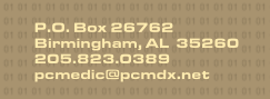 P.O. Box 26762, Birmingham, AL  35260  205.823.0389  pcmedic@pcmdx.net